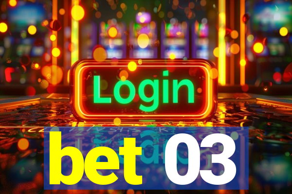 bet 03